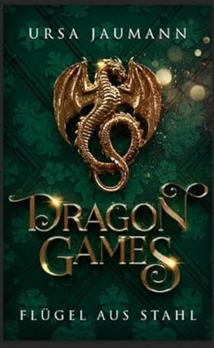 Dragon Games - Flügel aus Stahl: Die epische Fortsetzung der Drachen-Romantasy! (Dragon Knights) von WunderZeilen Verlag