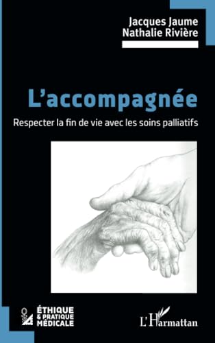 L’accompagnée: Respecter la fin de vie avec les soins palliatifs von Editions L'Harmattan