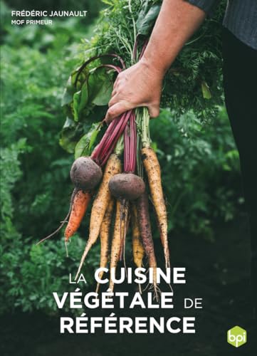 La cuisine végétale de référence von EDITIONS BPI