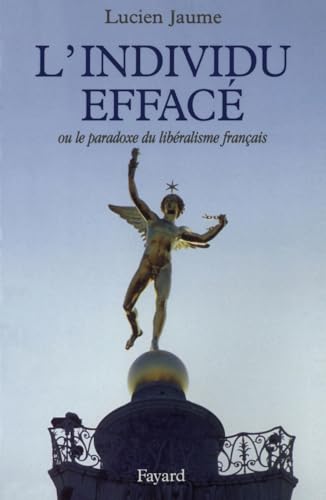 L'Individu effacé: Ou le paradoxe du libéralisme français