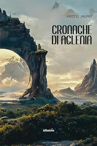 Cronache di Aclenia (Nuove voci. Imago) von Gruppo Albatros Il Filo