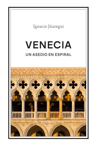 Venecia. Un asedio en espiral (Ensayo) von Athenaica Ediciones