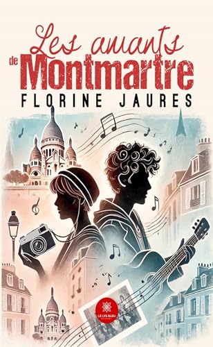 Les amants de Montmartre von LE LYS BLEU EDITIONS SAS