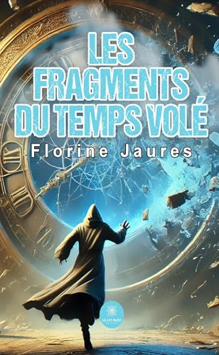 Les fragments du temps volé von LE LYS BLEU EDITIONS SAS