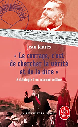 Le courage, c'est de chercher la vérité et de la dire - Anthologie d'un inconnu célèbre. von Le Livre de Poche