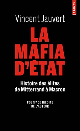 La Mafia d'Etat: Histoire des élites de Mitterrand à Macron