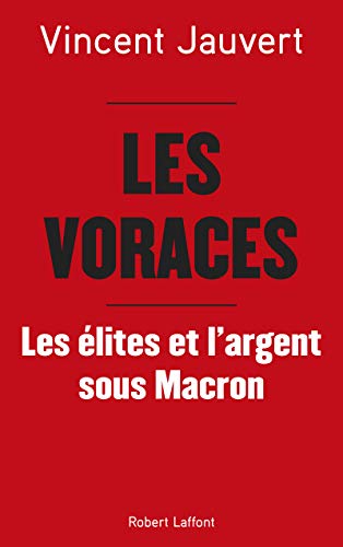 Les Voraces - Les élites et l'argent sous Macron von ROBERT LAFFONT