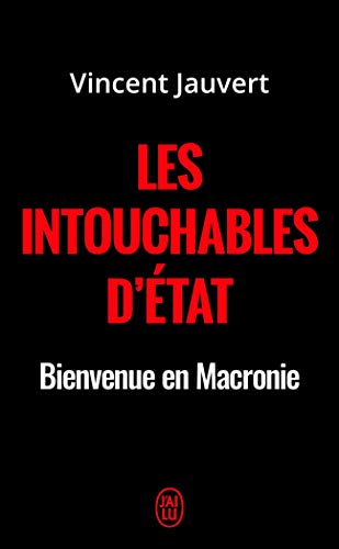 Les intouchables d'État: Bienvenue en Macronie