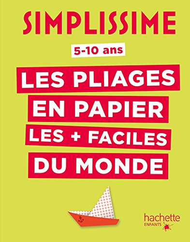 Simplissime - Les pliages en papier les + faciles du monde: 5-10 ans Simplissime - Les pliages en papier les + faciles du monde: 5-10 ans von HACHETTE ENFANTS