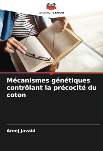 Mécanismes génétiques contrôlant la précocité du coton: DE von Editions Notre Savoir