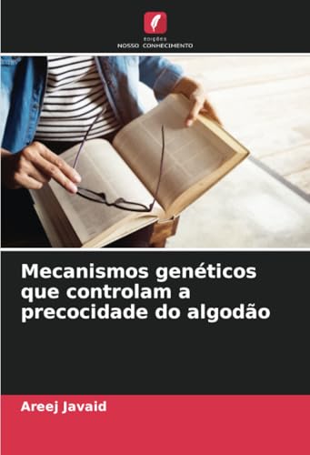 Mecanismos genéticos que controlam a precocidade do algodão von Edições Nosso Conhecimento