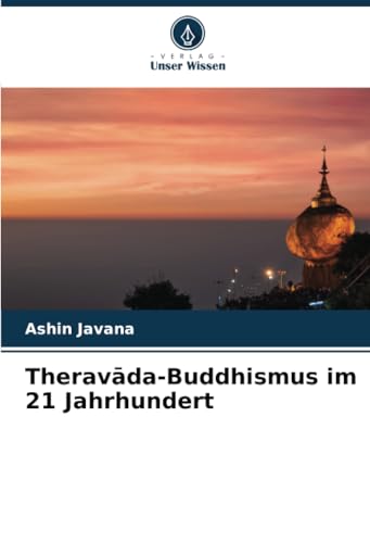 Theravāda-Buddhismus im 21 Jahrhundert von Verlag Unser Wissen