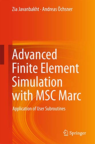 Advanced Finite Element Simulation with MSC Marc: Application of User Subroutines von Springer