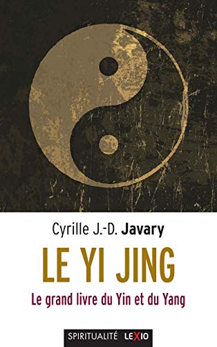 LE YI JING: Le grand livre du yin et du yang LE YI JING: Le grand livre du yin et du yang von CERF