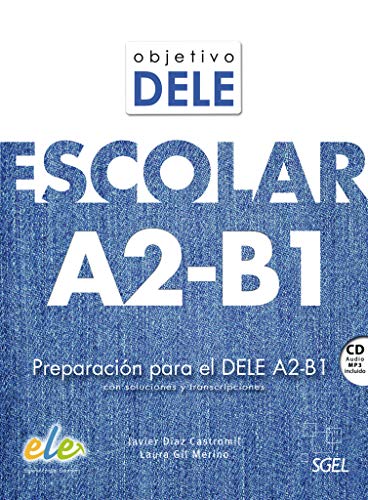 Objetivo DELE Escolar A2-B1: Preparación para el DELE A2-B1 / Kursbuch mit MP3-CD, Lösungen und Transkriptionen der Hörtexte von Hueber Verlag