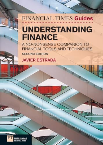 FT Guide to Understanding Finance: A no-nonsense companion to financial tools and techniques (2nd Edition) (Financial Times) (Financial Times Guides)