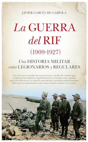 La guerra del Rif (1909-1927): Una historia militar entre legionarios y regulares von Almuzara