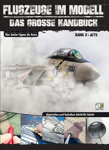 Flugzeuge im Modell - Teil 2: Jets: Jets. Das große Handbuch. Materialien und Techniken Schritt für Schritt