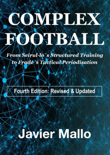 Complex Football: From Seirul·lo´s Structured Training to Frade´s Tactical Periodisation