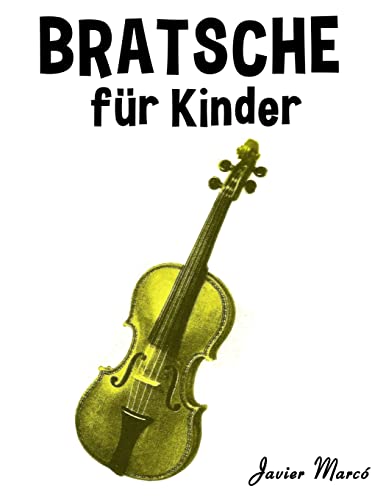 Bratsche für Kinder: Weihnachtslieder, Klassische Musik, Kinderlieder, Traditionelle Lieder und Volkslieder! von CREATESPACE