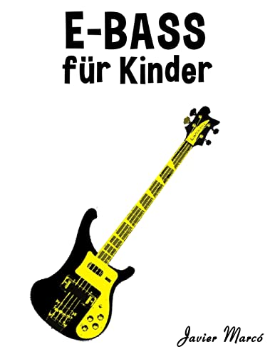 E-Bass für Kinder: Weihnachtslieder, Klassische Musik, Kinderlieder, Traditionelle Lieder und Volkslieder! von Createspace Independent Publishing Platform