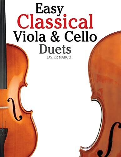 Easy Classical Viola & Cello Duets: Featuring music of Bach, Mozart, Beethoven, Strauss and other composers.