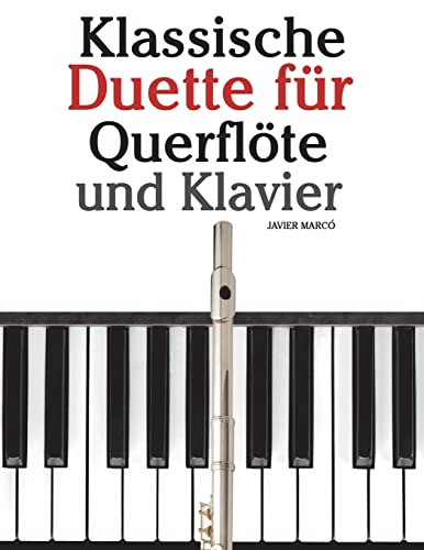 Klassische Duette für Querflöte und Klavier: Querflöte für Anfänger. Mit Musik von Brahms, Vivaldi, Wagner und anderen Komponisten Klassische Duette für Querflöte und Klavier: Querflöte für Anfänger. Mit Musik von Brahms, Vivaldi, Wagner und anderen Komponisten