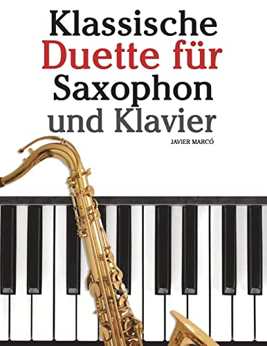 Klassische Duette für Saxophon und Klavier: Saxophon für Anfänger. Mit Musik von Brahms, Vivaldi, Wagner und anderen Komponisten