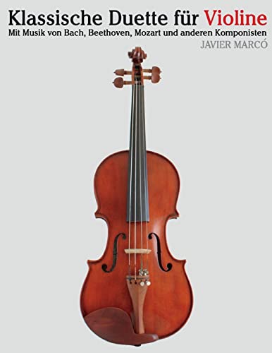 Klassische Duette für Violine: Violine für Anfänger. Mit Musik von Bach, Beethoven, Mozart und anderen Komponisten