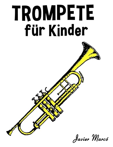 Trompete für Kinder: Weihnachtslieder, Klassische Musik, Kinderlieder, Traditionelle Lieder und Volkslieder! von CREATESPACE