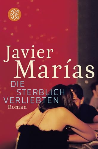 Die sterblich Verliebten: Roman von FISCHERVERLAGE