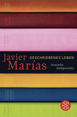 Geschriebenes Leben: Ironische Halbporträts Geschriebenes Leben: Ironische Halbporträts von FISCHERVERLAGE
