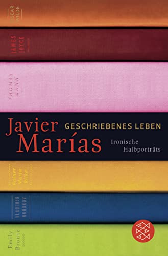 Geschriebenes Leben: Ironische Halbporträts
