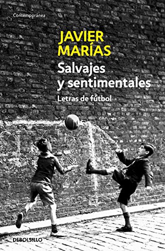Salvajes y sentimentales : letras de fútbol (Contemporanea (debolsillo)) von Debolsillo