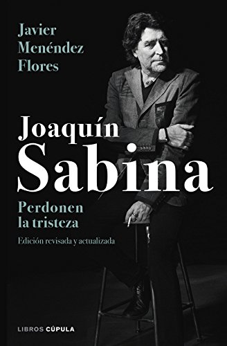 Joaquín Sabina. Perdonen la tristeza (Música)