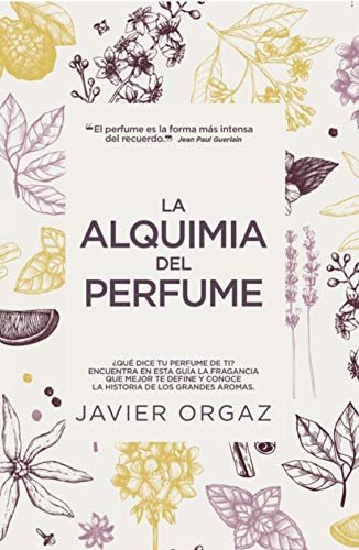 La alquimia del perfume: ¿Qué dice tu colonia de ti? Guía para encontrar la mejor fragancia (Estilo de vida) von Almuzara