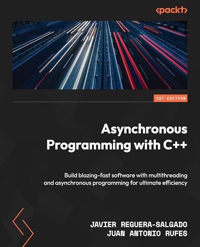 Asynchronous Programming with C++: Build blazing-fast software with multithreading and asynchronous programming for ultimate efficiency von Packt Publishing