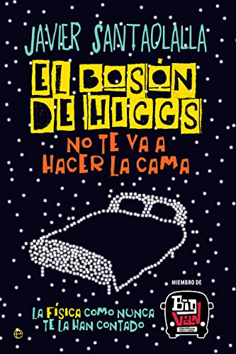El bosón de Higgs no te va a hacer la cama : la física como nunca te la han contado (Fuera de colección) von LA ESFERA DE LOS LIBROS, S.L.