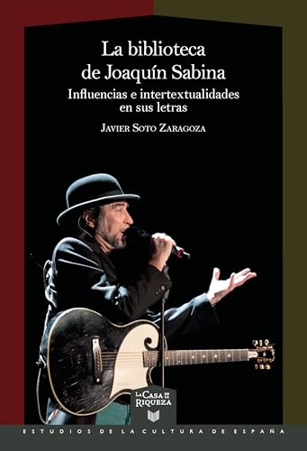 La biblioteca de Joaquín Sabina : influencias e intertextualidades en sus letras (La Casa de la Riqueza. Estudios de la Cultura de España, Band 81) von Iberoamericana Editorial Vervuert