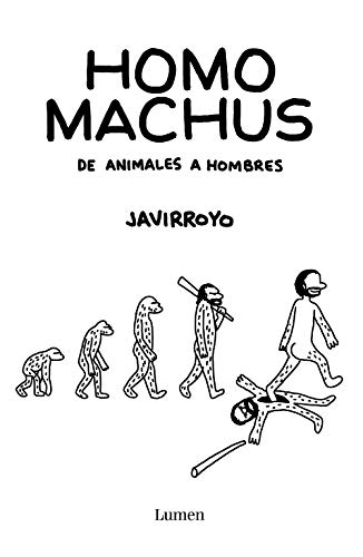 Homo machus: De animales a hombres (Lumen Gráfica)