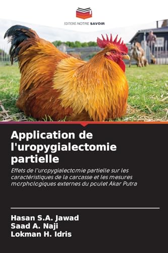 Application de l'uropygialectomie partielle: Effets de l'uropygialectomie partielle sur les caractéristiques de la carcasse et les mesures morphologiques externes du poulet Akar Putra von Editions Notre Savoir