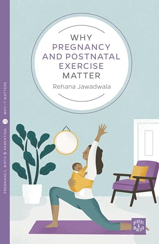Why Pregnancy and Postnatal Exercise Matters (Why It Matters, 19) von Pinter & Martin Ltd.