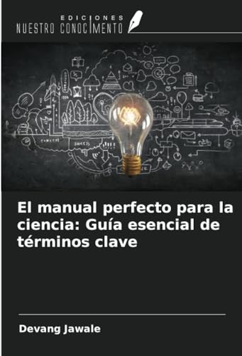 El manual perfecto para la ciencia: Guía esencial de términos clave von Ediciones Nuestro Conocimiento