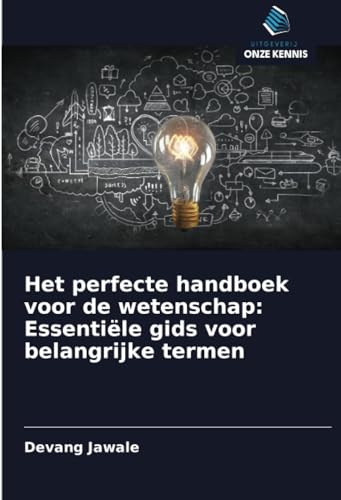 Het perfecte handboek voor de wetenschap: Essentiële gids voor belangrijke termen von Uitgeverij Onze Kennis