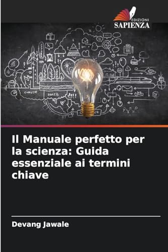 Il Manuale perfetto per la scienza: Guida essenziale ai termini chiave: DE von Edizioni Sapienza