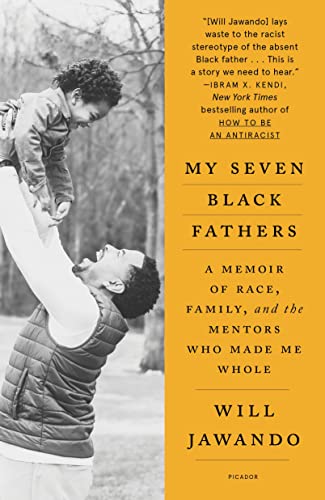 My Seven Black Fathers: A Young Activist's Memoir of Race, Family, and the Mentors Who Made Me Whole