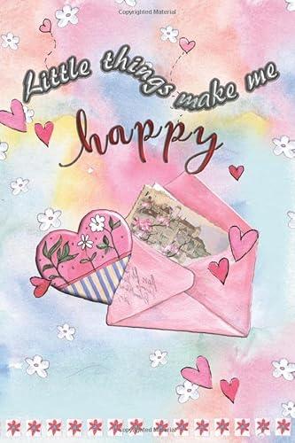 LITTLE THINGS MAKE ME HAPPY: GRATITUDE JOURNAL For Teenage Girls Women (Day book, Band 1)