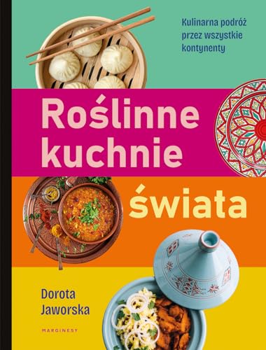 Roślinne kuchnie świata: Przepisy na dania z każdego zakątka globu