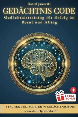 Gedächtnistraining: Gedächtnis Code – Gedächtnistraining für Erfolg im Beruf und Alltag: Mit Videotraining vom Gedächtnisweltmeister: Mehr Konzentration für Erwachsene – Karriere und Alltag meistern von Independently published