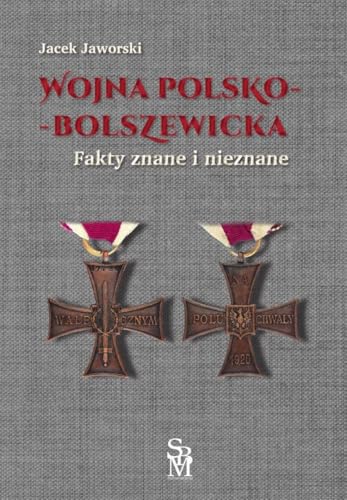 Wojna polsko-bolszewicka Fakty znane i nieznane von SBM